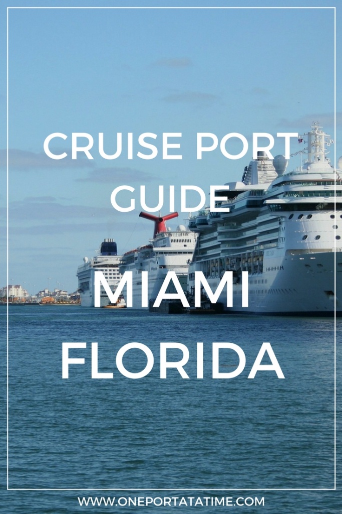 Miami Port Guide For Cruise Passengers - One Port At A Time - Miami Florida Cruise Port Map
